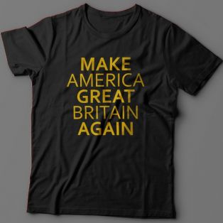 Прикольная футболка с надписью "Make America Great Britain Again" ("Сделай Америку Великой Британией снова")